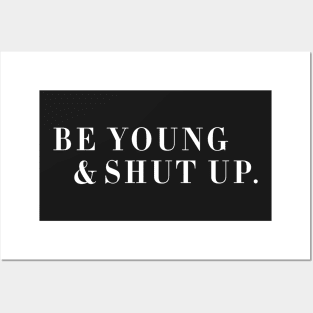 Be Young & Shut Up Posters and Art